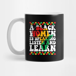 A Black Woman is Speaking Listen and Learn Funny Black History Mug